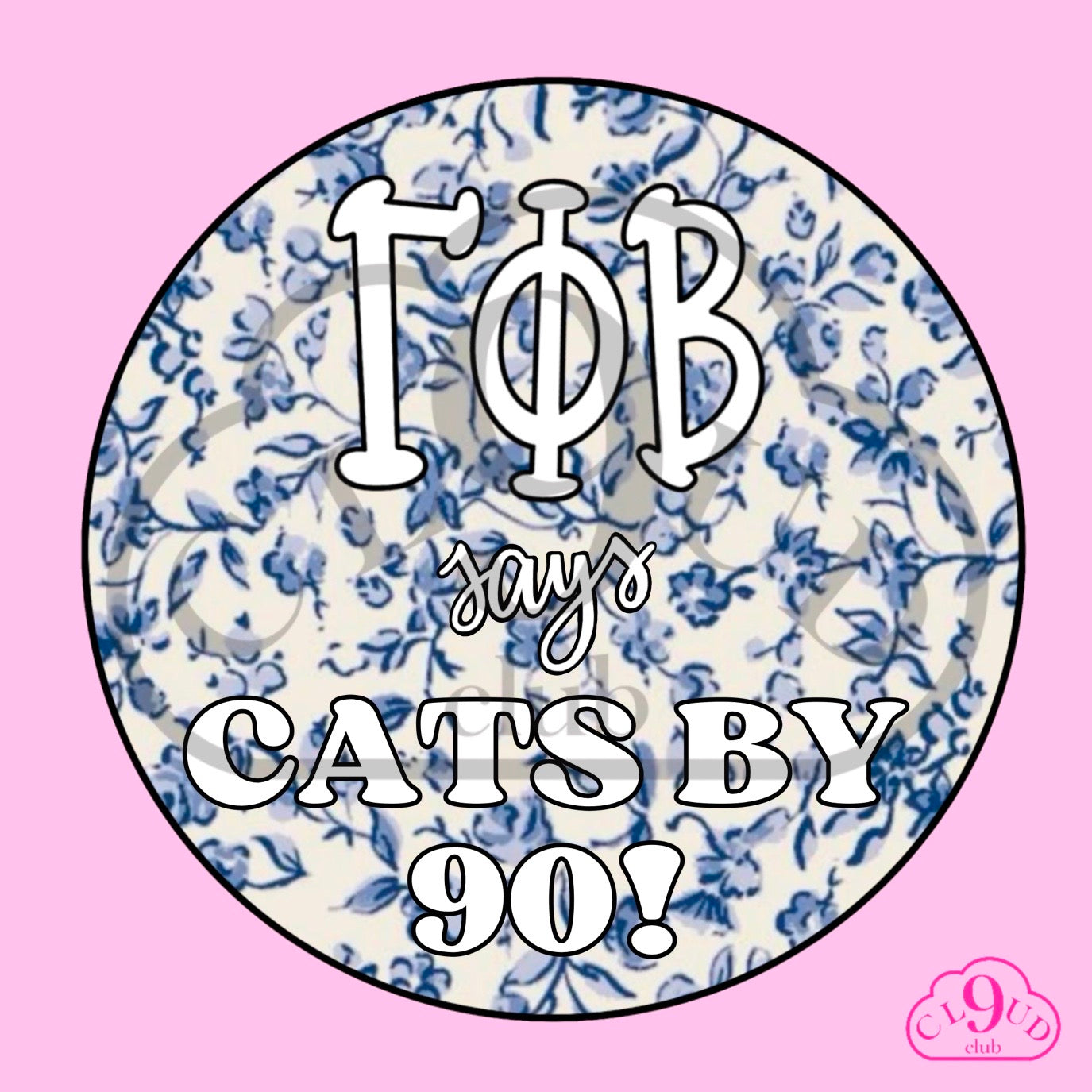 ΓΦΒ says cats by 90 button